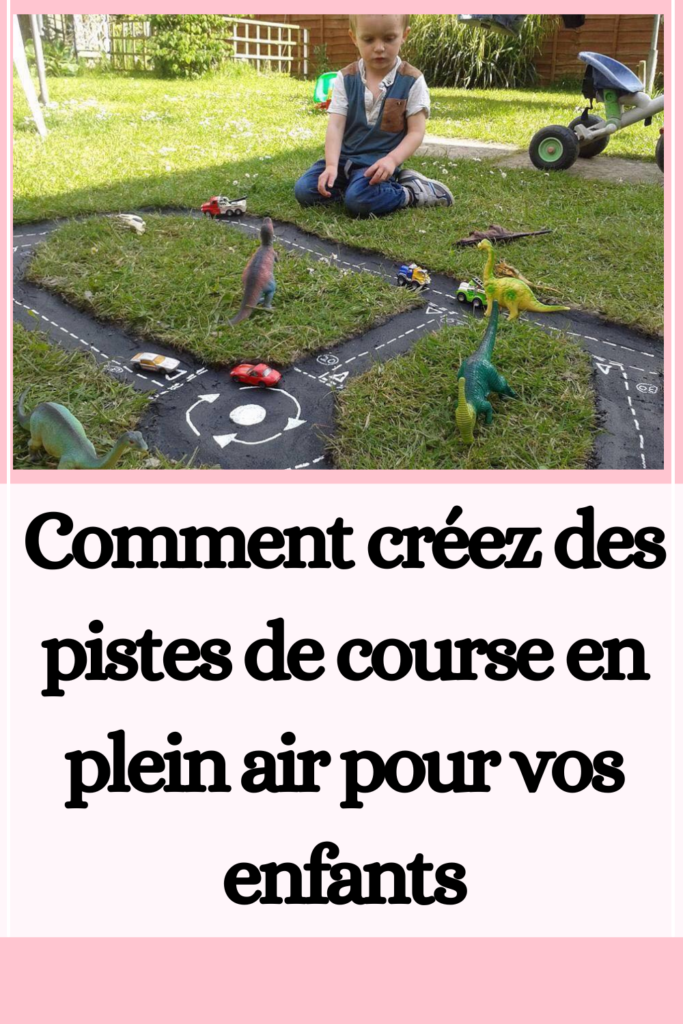 Comment créez des pistes de course en plein air pour vos enfants
