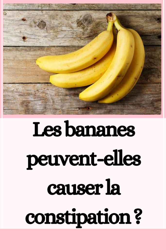 https://www.espace-pour-vous.com/les-bananes-peuvent-elles-causer-la-constipation/