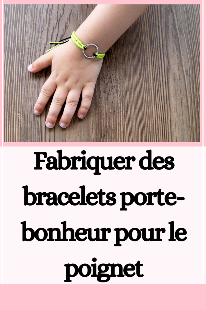 Fabriquer des bracelets