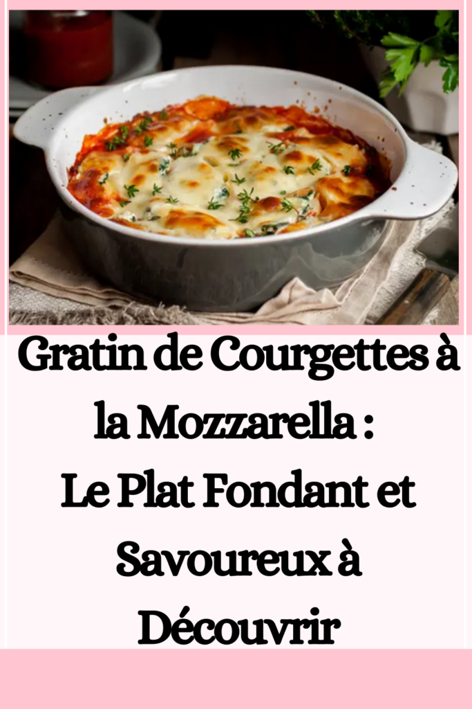 Gratin de Courgettes à la Mozzarella 