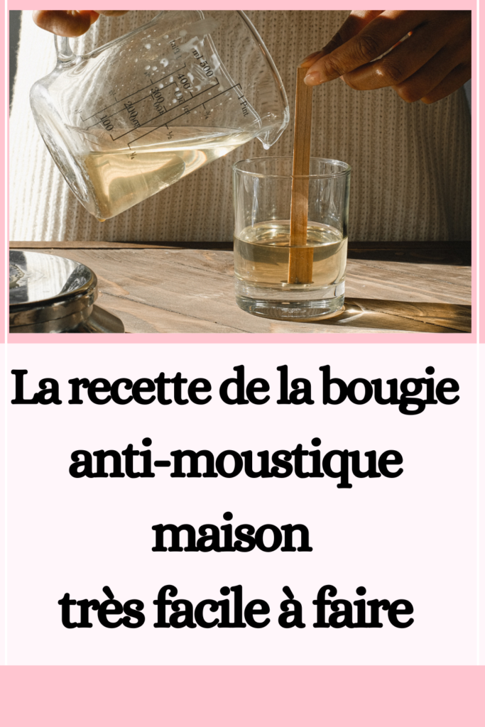 La recette de la bougie anti-moustique maison très facile à faire