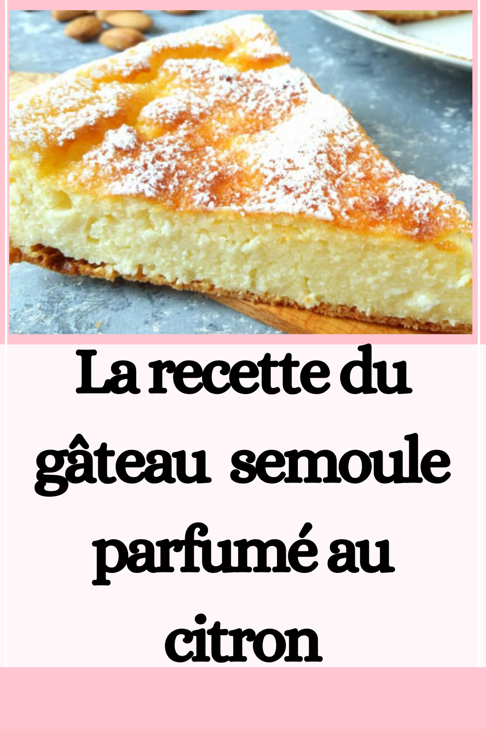 La recette du  gâteau  semoule parfumé au citron