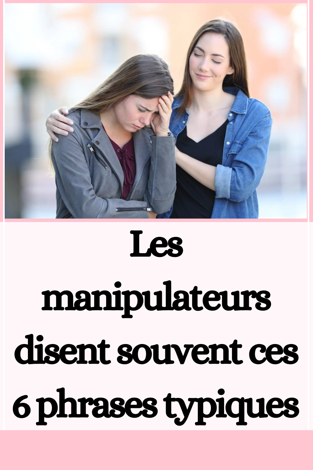 Les manipulateurs disent souvent ces 6 phrases typiques