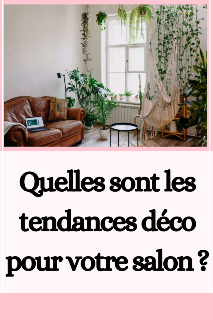 les tendances déco pour votre salon