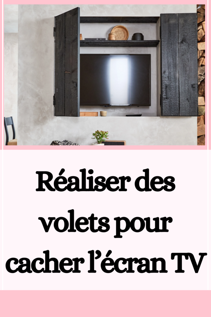 Réaliser des volets pour cacher l’écran TV