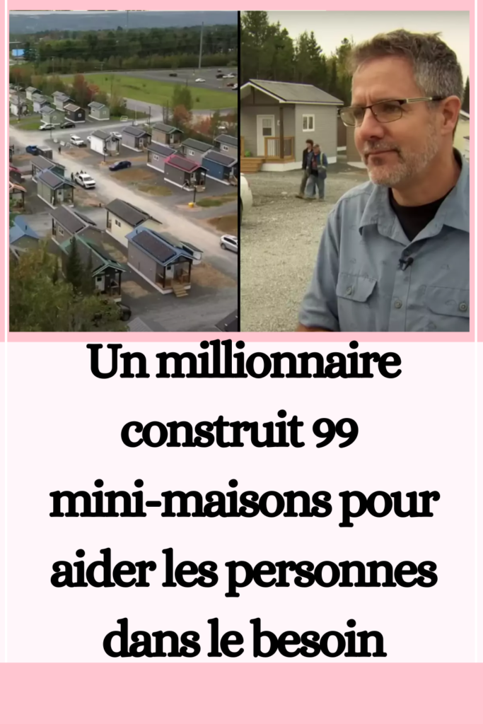 Un millionnaire construit 99 mini-maisons