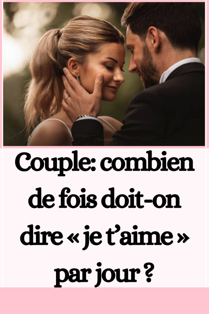 Combien de fois doit-on dire « je t’aime » par jour