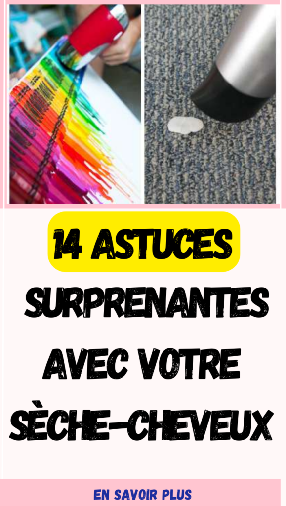 astuces avec votre sèche-cheveux