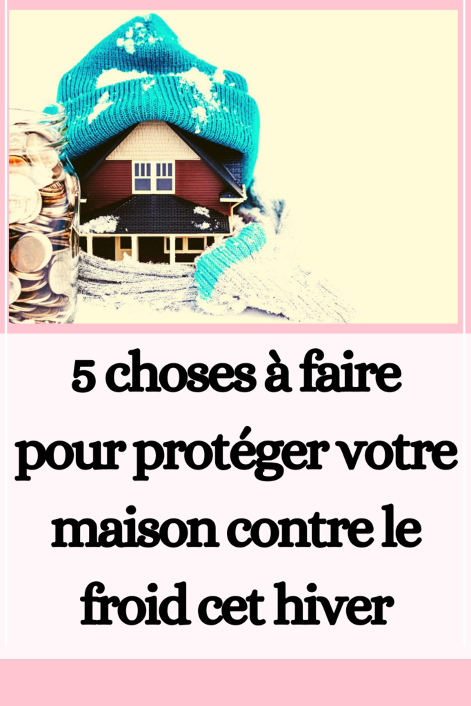 protéger votre maison contre le froid cet hiver