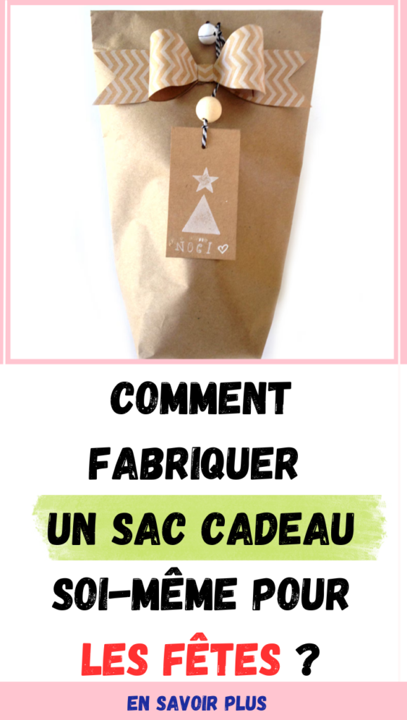 Comment fabriquer un sac cadeau soi-même pour les fêtes 