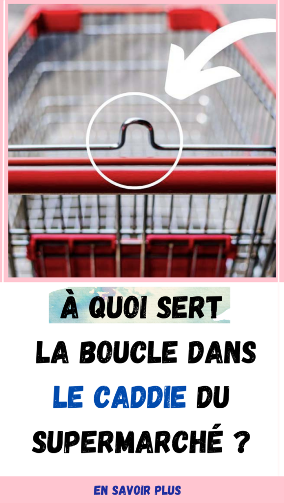 À quoi sert vraiment la boucle dans le caddie du supermarché