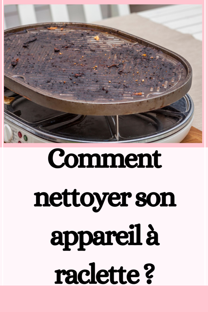 nettoyer son appareil à raclette