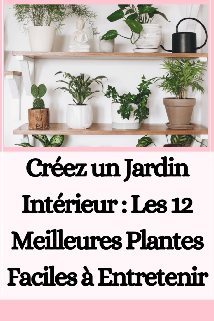 Créez un Jardin Intérieur