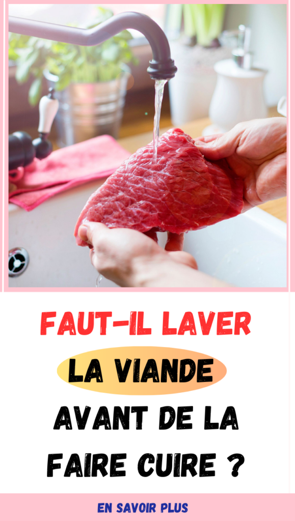 Faut-il laver la viande avant de la faire cuire