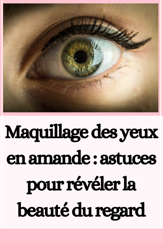 Maquillage des yeux en amande