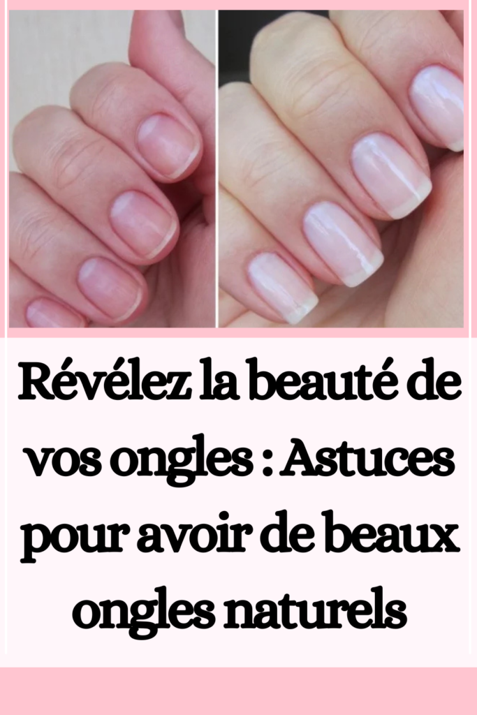 Révélez la beauté de vos ongles