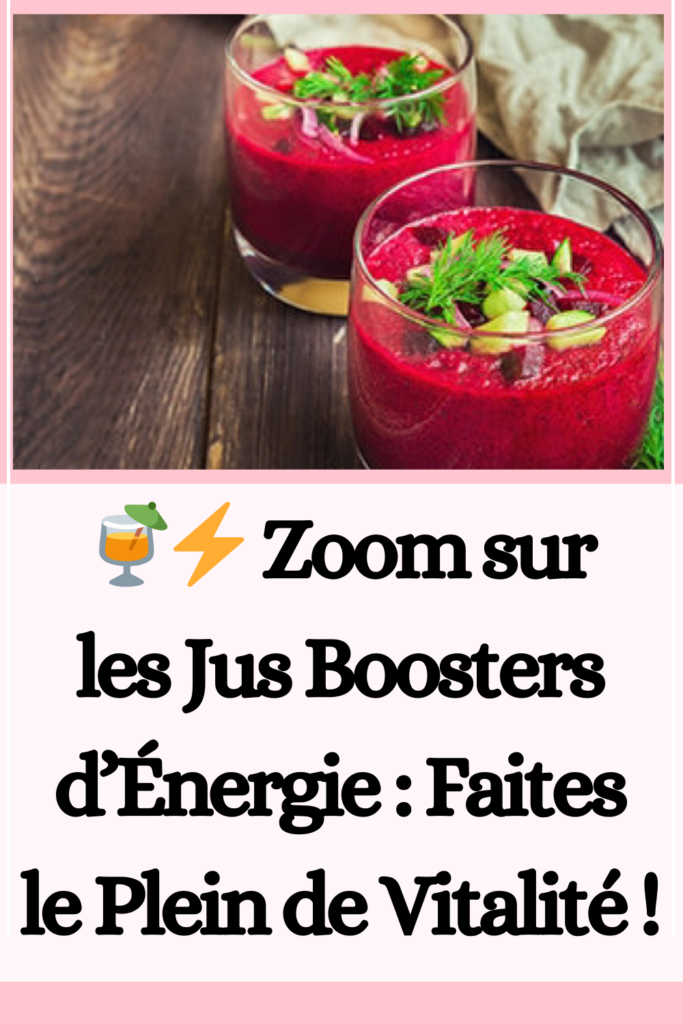  Zoom sur les Jus Boosters d’Énergie