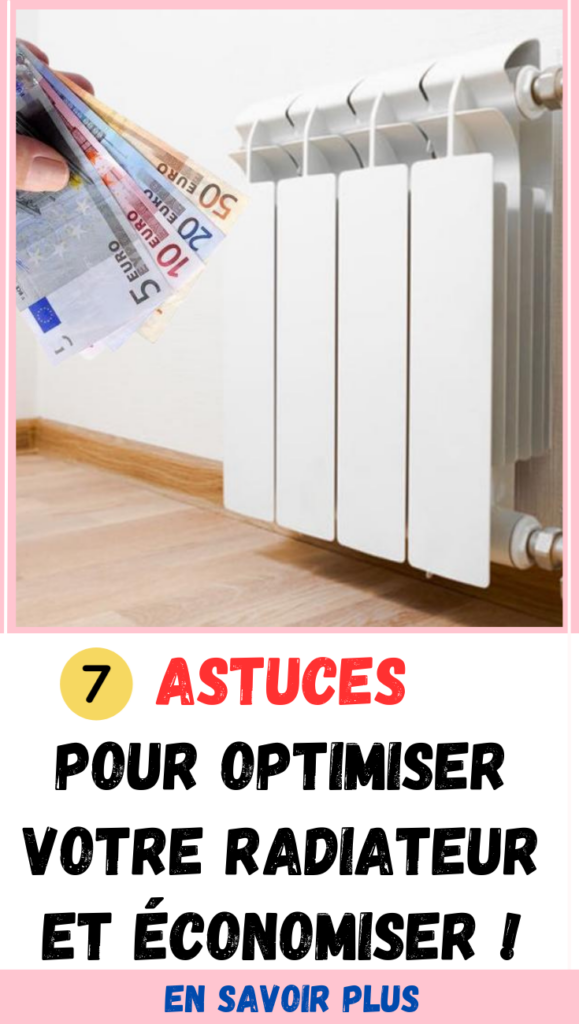 7 Astuces pour Optimiser Votre Radiateur et Économiser