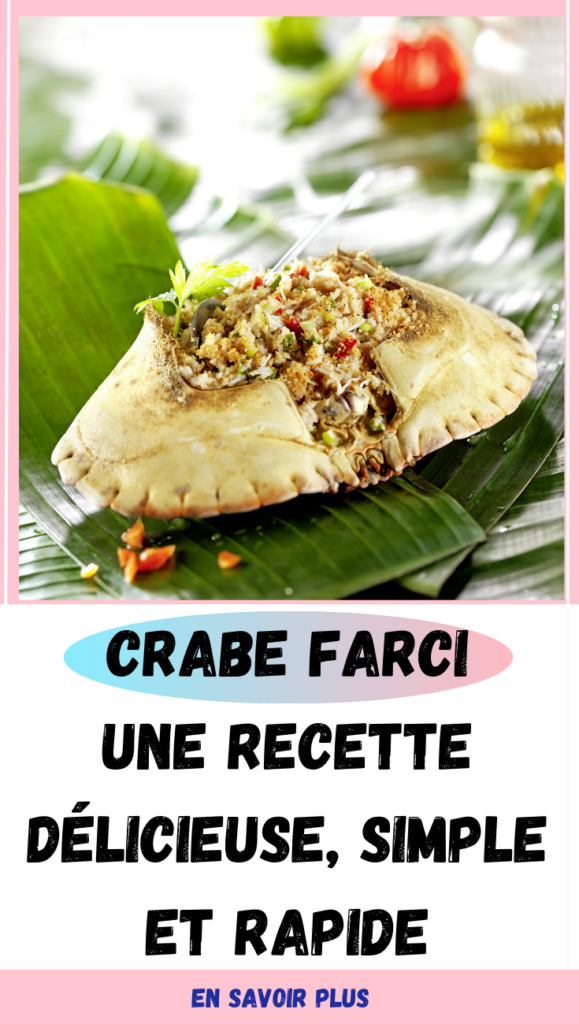 Crabe farci une recette délicieuse, simple et rapide