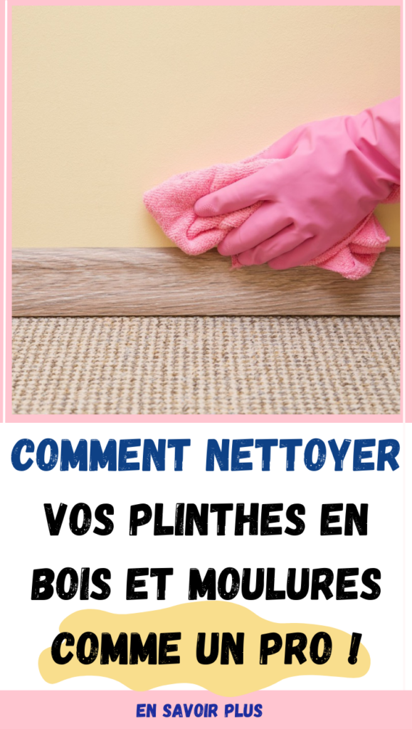 Comment nettoyer des plinthes en bois et des moulures efficacement ?