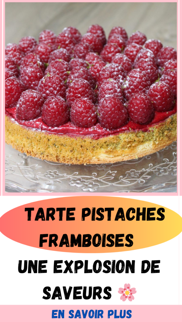 Tarte Pistaches-Framboises