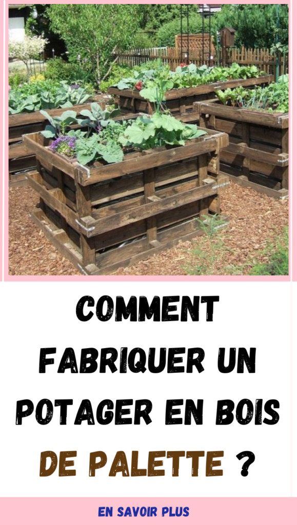 Comment fabriquer un potager en bois de palette ?