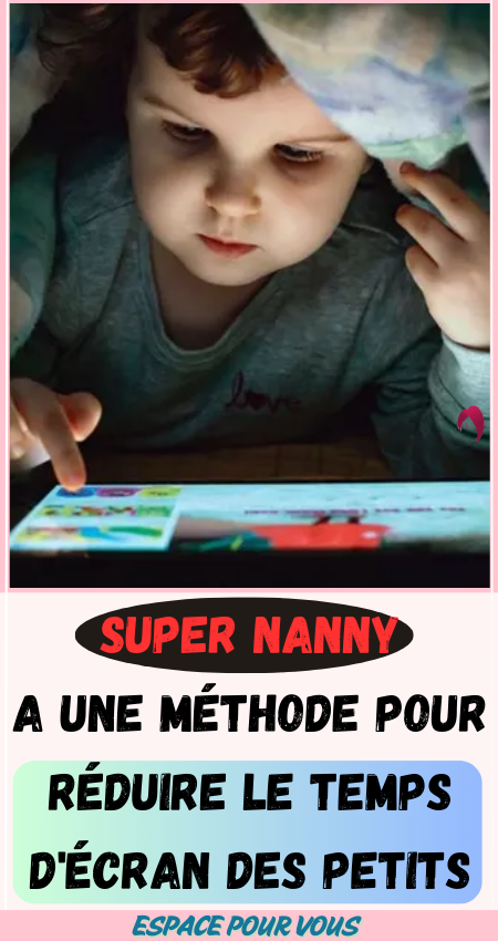 Super Nanny a une méthode pour réduire le temps d'écran des petits